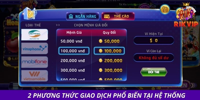 Rút Tiền RIKVIP - Quy Trình Đơn Giản, An Toàn Chỉ Tốn 3 Phút 3 2 phương thức giao dịch phổ biến tại hệ thống
