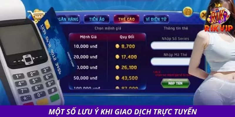 Rút Tiền RIKVIP - Quy Trình Đơn Giản, An Toàn Chỉ Tốn 3 Phút 4 Một số lưu ý khi giao dịch trực tuyến
