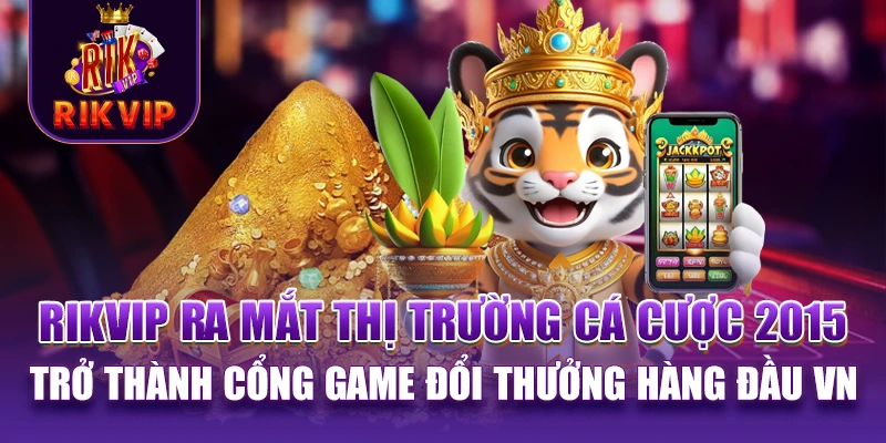 RIKVIP 13 RIKVIP ra mắt thị trường cá cược năm 2015 và trở thành cổng game đổi thưởng hàng đầu Việt Nam