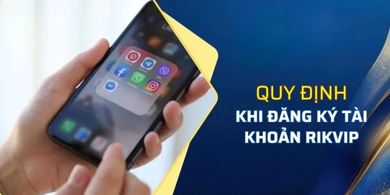 ĐIỀU KHOẢN ĐIỀU KIỆN RIKVIP 2 Yêu cầu về tài khoản member